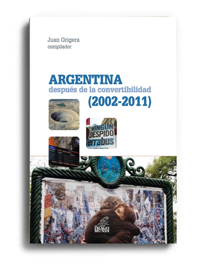 argentina-despues-de-la-convertibilidad-2002-2011-juan-grigera